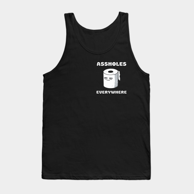 Assholes Everywhere Annoyed Toiletpaper Tank Top by DoodleDashDesigns